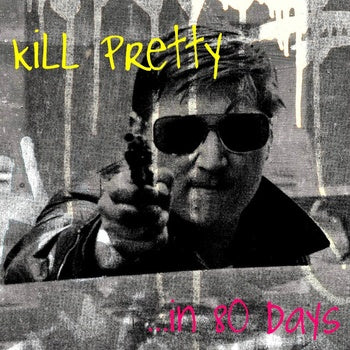 Kill Pretty - In 80 Days