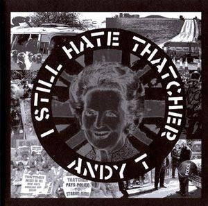 Andy T - I Still Hate Thatcher